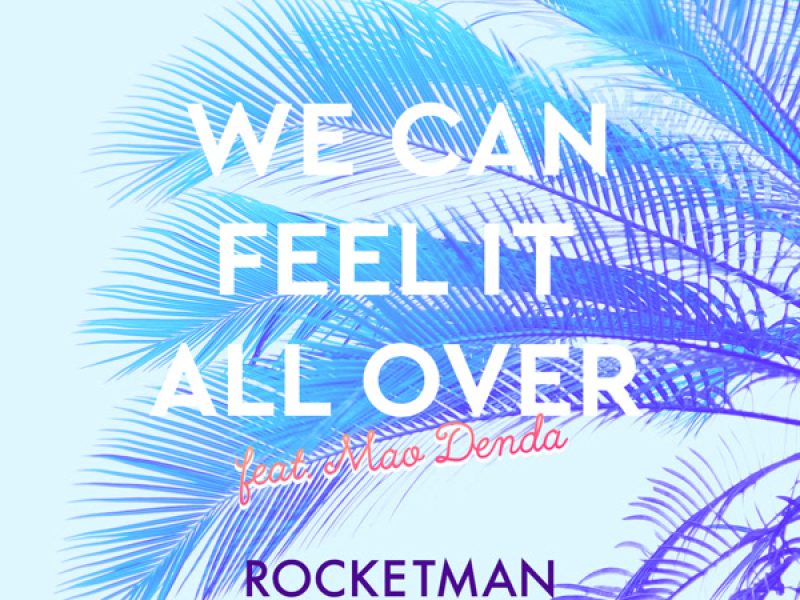 WE CAN FEEL IT ALL OVER feat. 傳田真央 (Single)