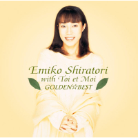GOLDEN BEST Emiko Shiratori With Toi et Moi