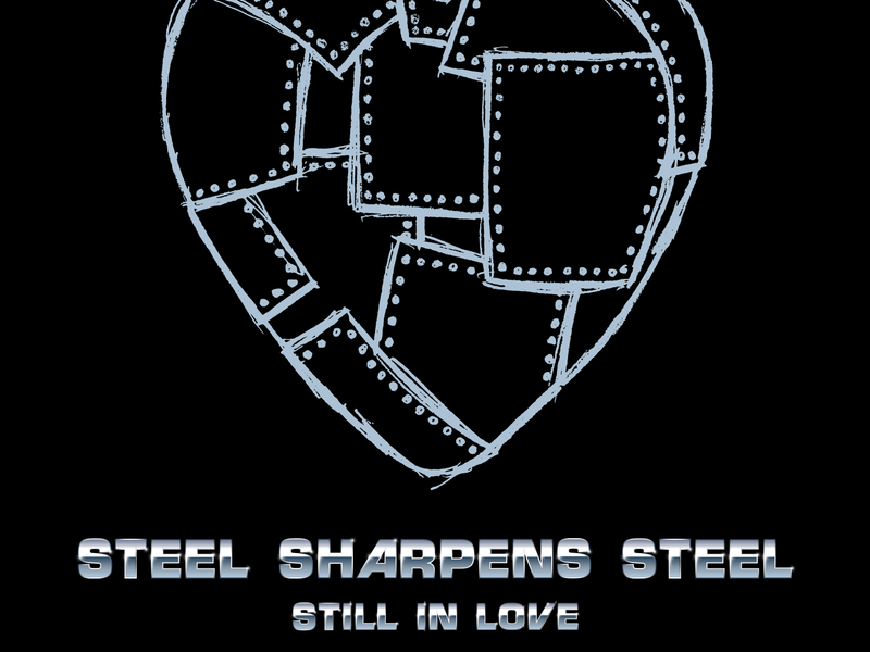 Steel Sharpens Steel (Still In Love)
