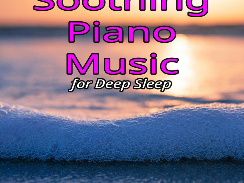Soothing Piano Music for Deep Sleep with Ocean Waves (with Ocean Sounds) (Single)