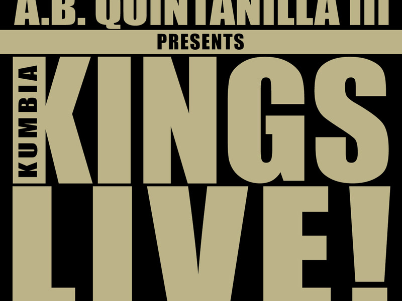 A.B. Quintanilla III Presents Kumbia Kings Live