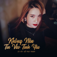 Không Nên Tin Vào Tình Yêu (Single)