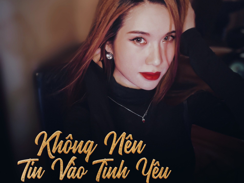 Không Nên Tin Vào Tình Yêu (Single)