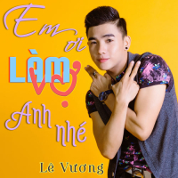 Em Ơi Làm Vợ Anh Nhé (Single)