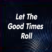 Let the Good Times Roll (Single)