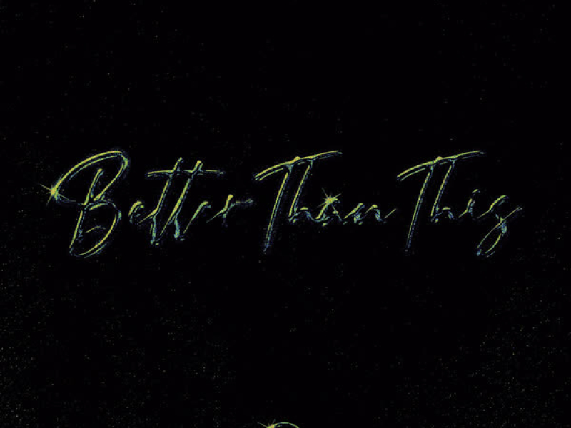 Better Than This (Single)