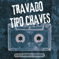 Travado Tipo Chaves (Single)