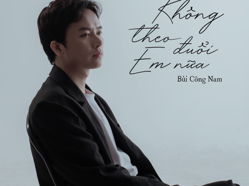Không Theo Đuổi Em Nữa (Single)