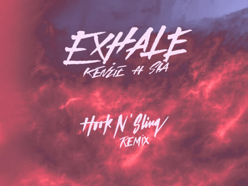 EXHALE (feat. Sia) (Hook N Sling Remix) (EP)