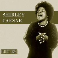 Harvest Collection: Shirley Caesar