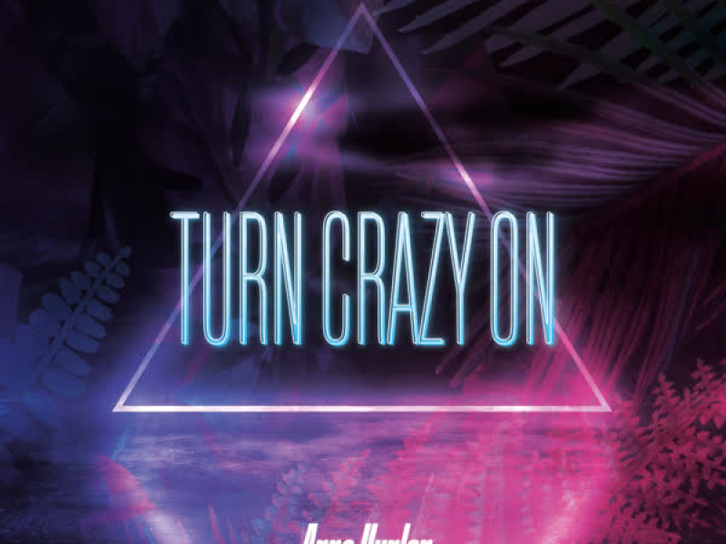 Turn Crazy On (Single)