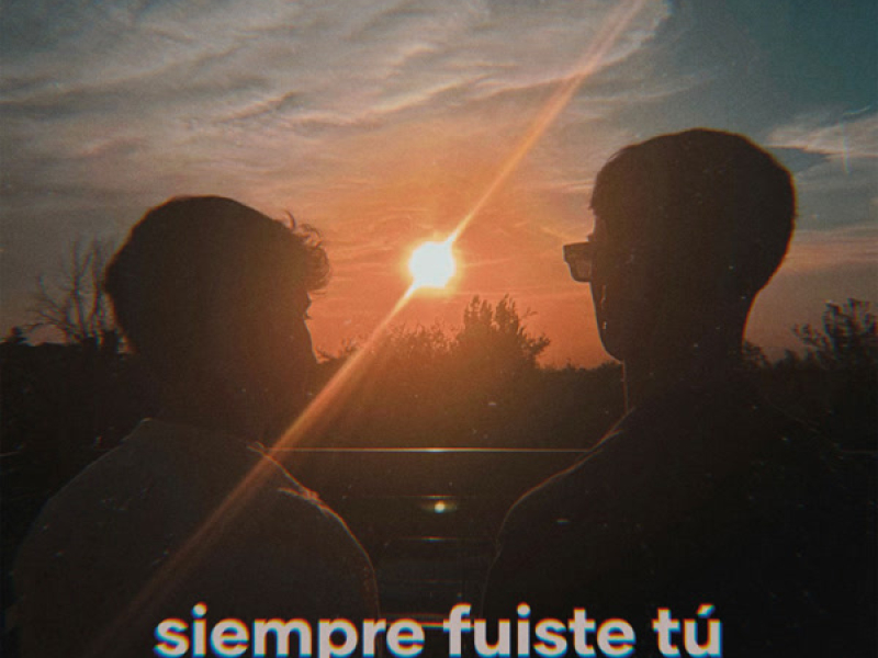 Siempre fuiste tú (Single)