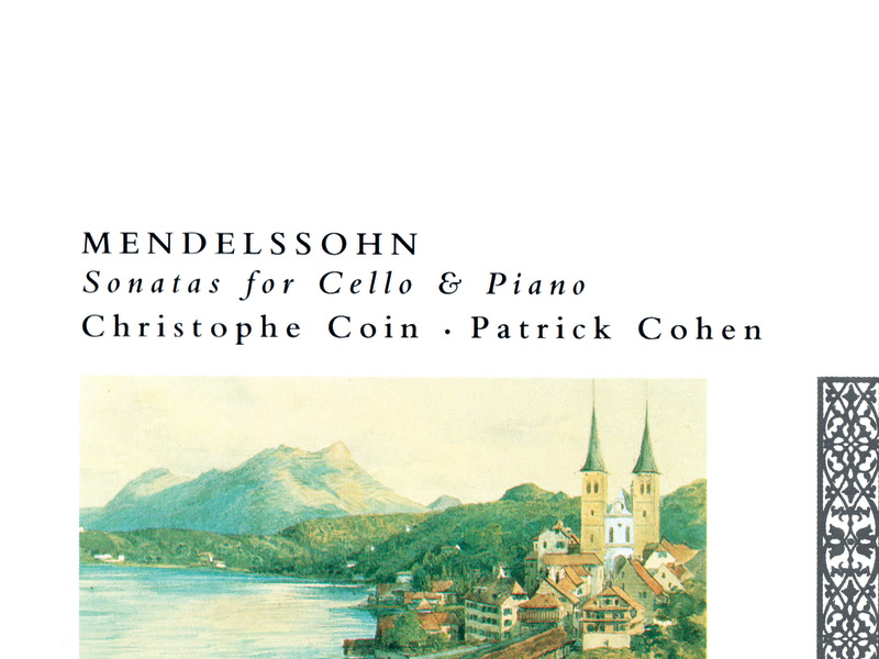 Mendelssohn: Cello Sonatas Nos. 1 & 2; Variations Concertantes; Song without Words
