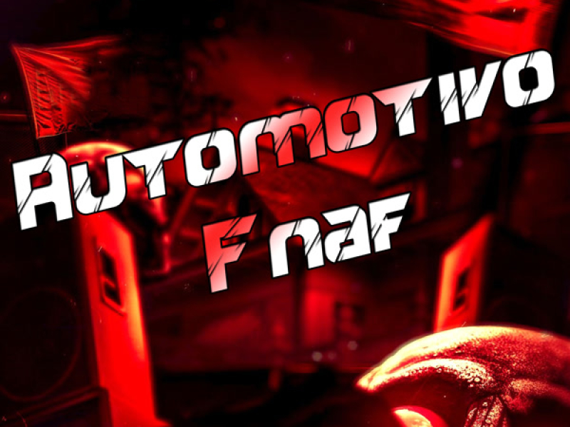 Automotivo Fnaf (Single)