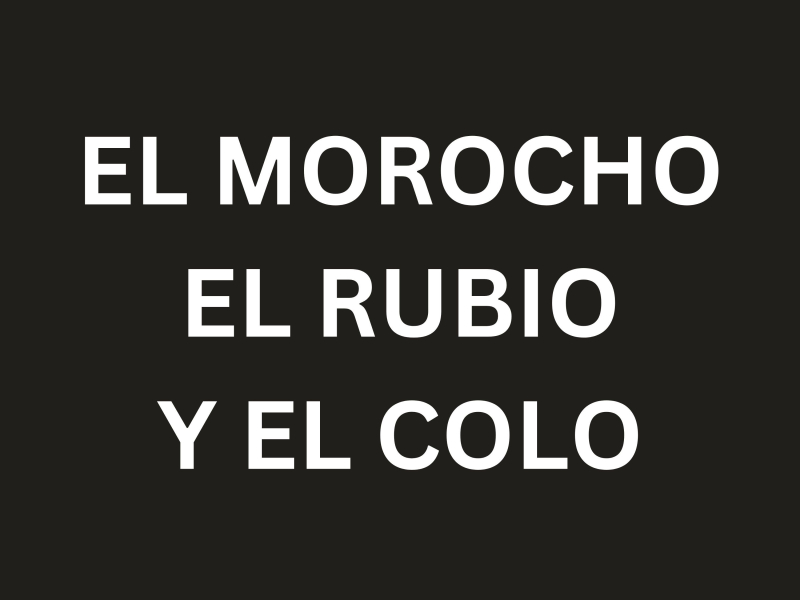 EL MOROCHO, EL RUBIO Y EL COLO (Single)