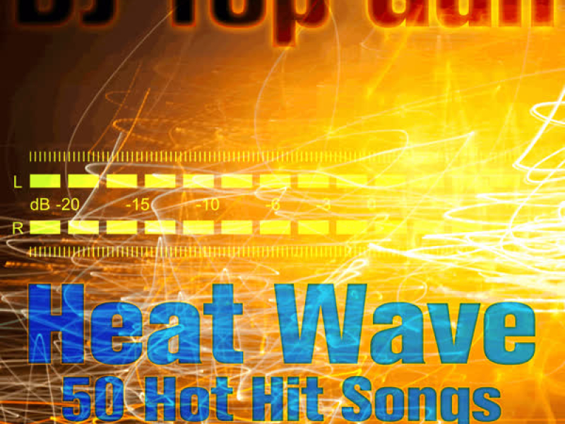 Heat Wave: 50 Hot Hit Songs