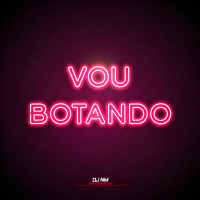Vou Botando (Single)