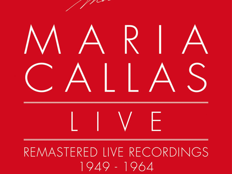 Maria Callas Live - Remastered Live Recordings 1949-1964