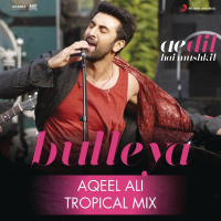 Bulleya (Tropical Mix By Aqeel Ali) [From 