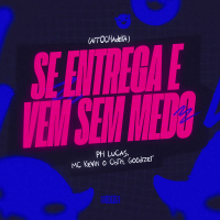 Se Entrega e Vem Sem Medo (Arrochadeira) (Single)