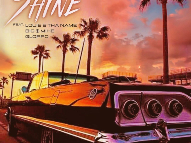 Shine (feat. Louie B Tha Name, Big $ Mike & Gloppo) (Single)