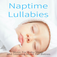 Naptime Lullabies: Music For Baby Sleep and Sleeping Music For Babies (Single)