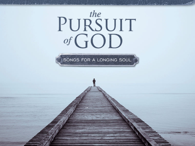 The Pursuit Of God: Songs For A Longing Soul (Deluxe Edition)