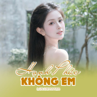 Hạnh Phúc Không Em (Single)
