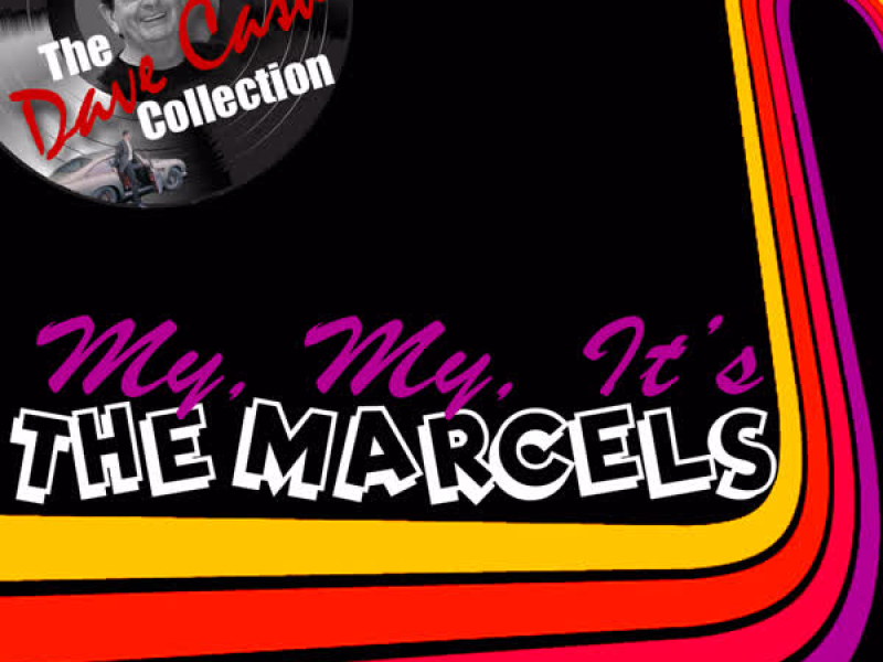 My, My, It's The Marcels - [The Dave Cash Collection]