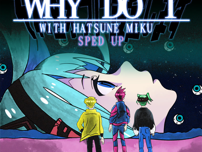 Why Do I (Sped Up) (Single)