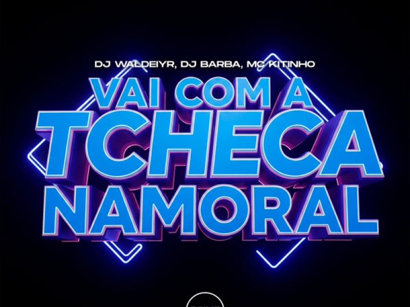Vai Com A Tcheca Namoral (Single)