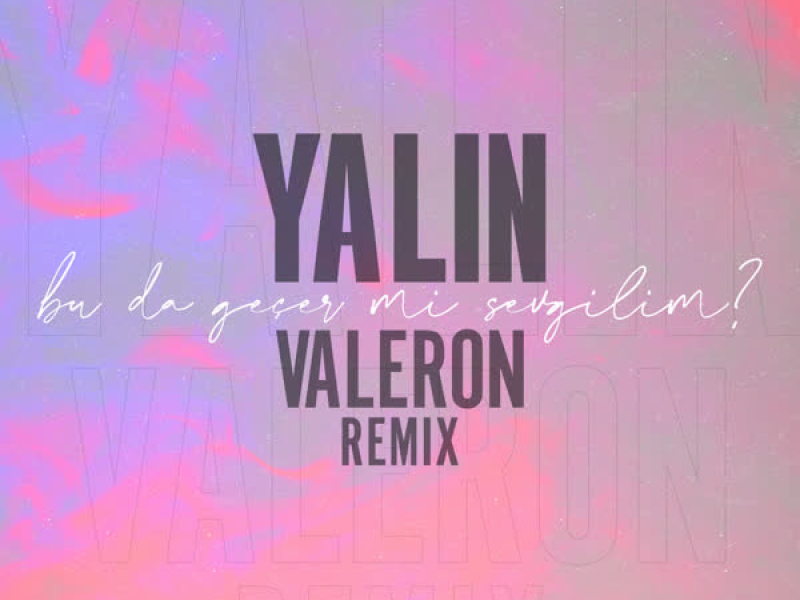 Bu da Geçer mi Sevgilim (Valeron Remix) (Single)