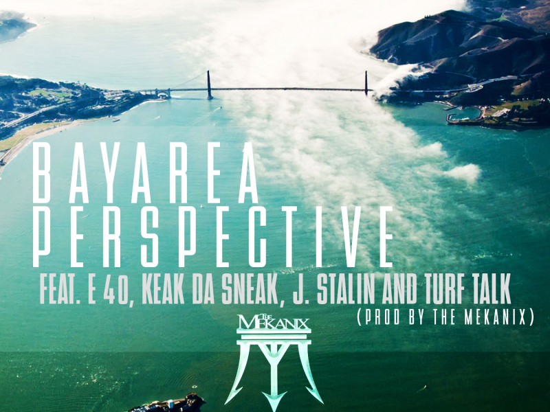 Bay Area Perspective (feat. E-40, Keak da Sneak, J. Stalin & Turf Talk)