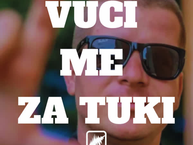Vuci Me Za Tuki (Single)