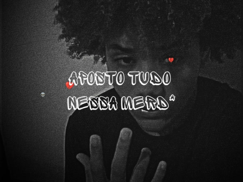 APOSTO TUDO NESSA MERD* (Single)