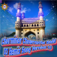 Charminar Chowrastha Kada (DJ Remix Song Version 10) (Single)