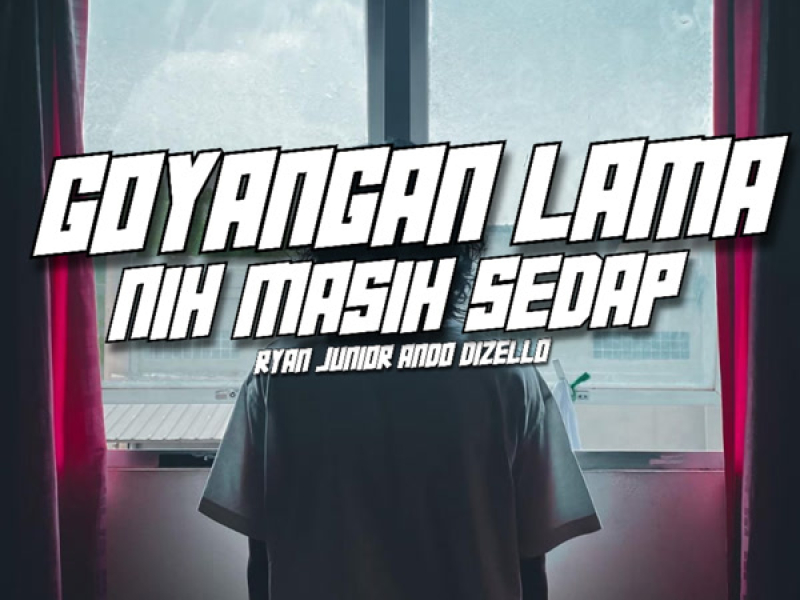GOYANGAN LAMA NIH MASIH SEDAP (Single)