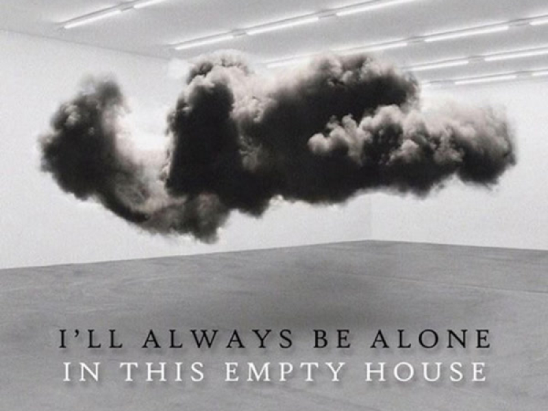 I'll Always Be Alone in This Empty House (Single)