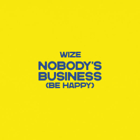 Nobody's Business (Be Happy) (Single)