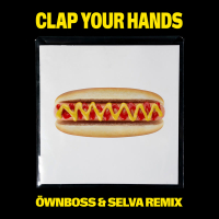 Clap Your Hands (Öwnboss & Selva Remix) (Single)