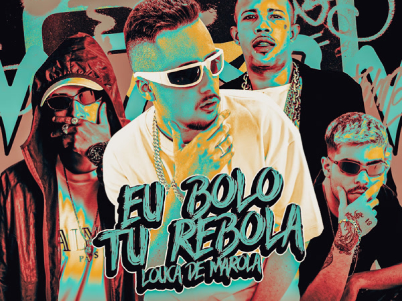 EU BOLO TU REBOLA (LOUCA DE MAROLA) (Single)