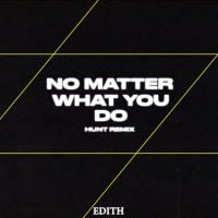 No Matter What You Do (HUNT Remix) (Single)