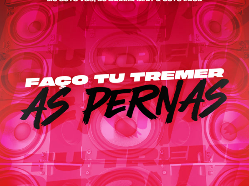 Faço Tu Tremer as Pernas (Single)