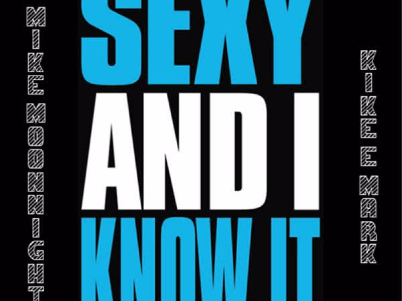 Sexy & I Know It Feat. Kike & Mark (Single)