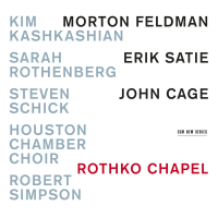 Rothko Chapel - Feldman / Satie / Cage