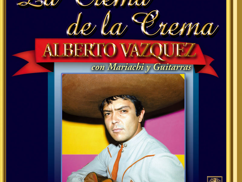La Crema De La Crema: Con Mariachi Y Guitarras
