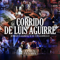 Corrido de Luis Aguirre (Época Pesada) [En Vivo] (Single)