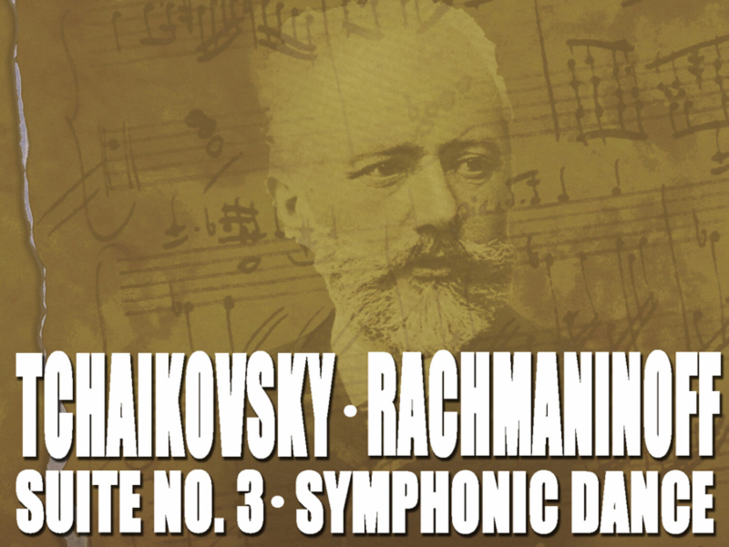 Tchaikovsky: Suite No. 3 - Rachmaninoff: Symphonic Dances