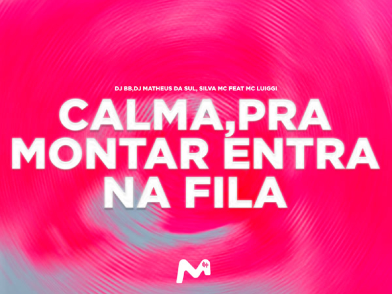 CALMA, PRA MONTAR ENTRA NA FILA (Single)