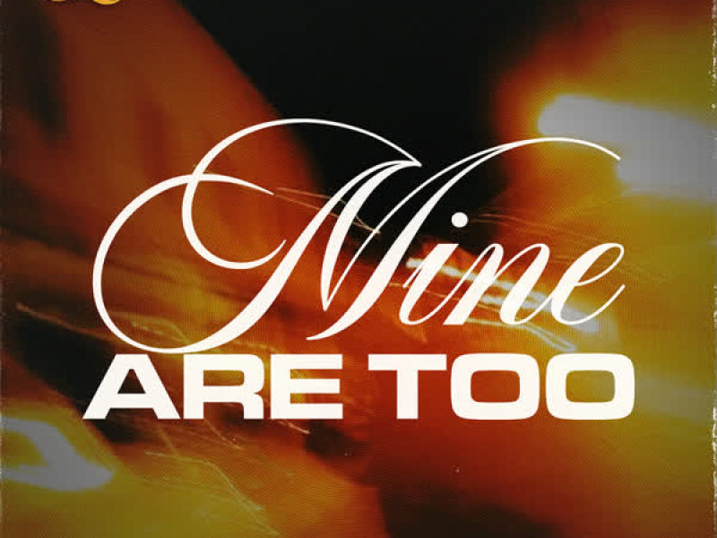 Mine Are Too (Single)